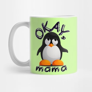 Funny "OKAY, mama" Annoyed Penguin Kid Mug